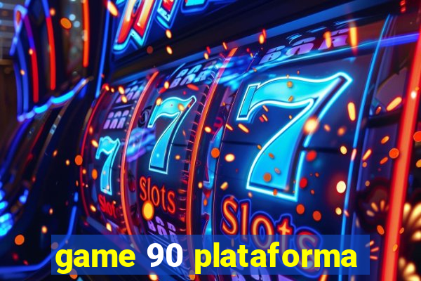 game 90 plataforma