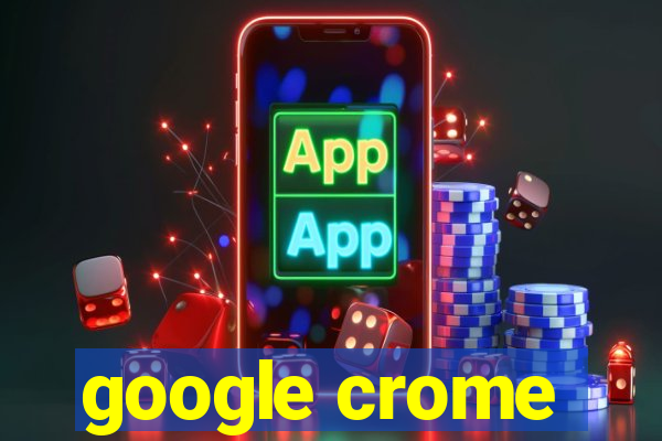 google crome