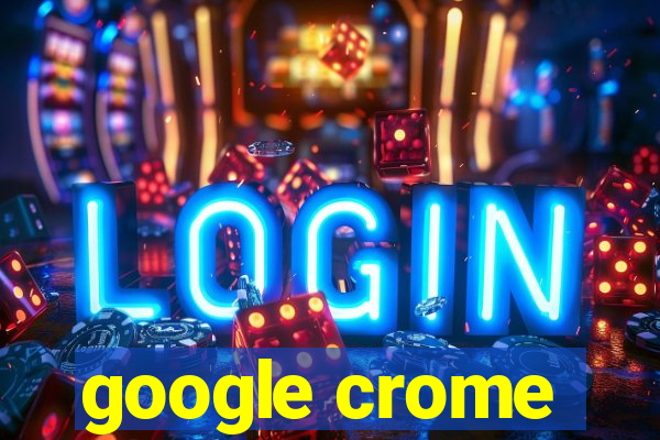 google crome