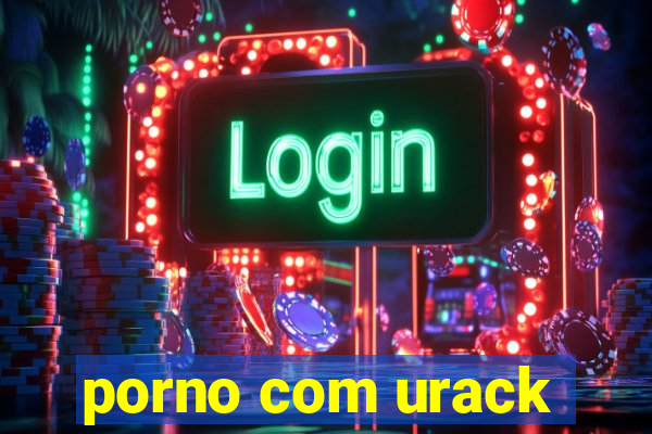 porno com urack