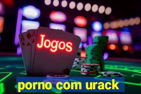 porno com urack