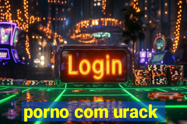 porno com urack