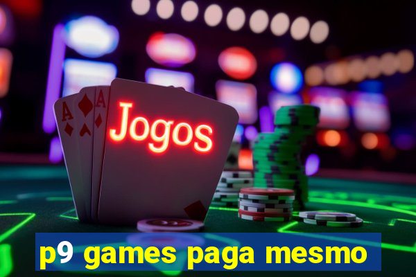 p9 games paga mesmo