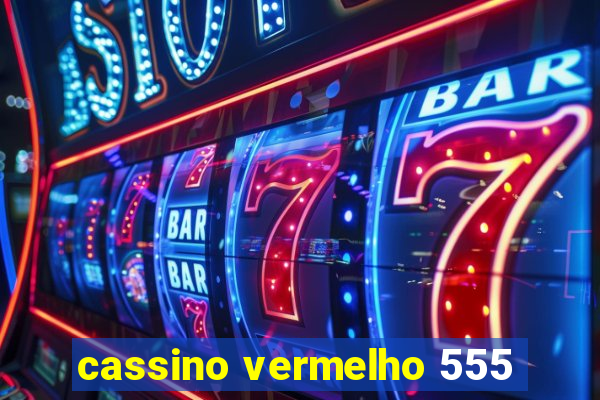 cassino vermelho 555