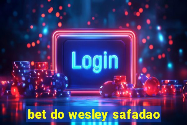 bet do wesley safadao