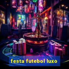 festa futebol luxo