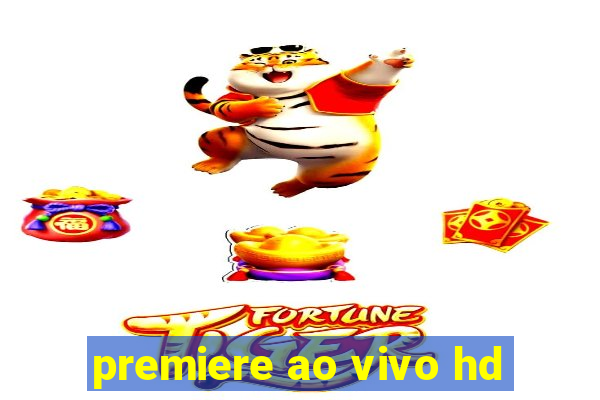 premiere ao vivo hd