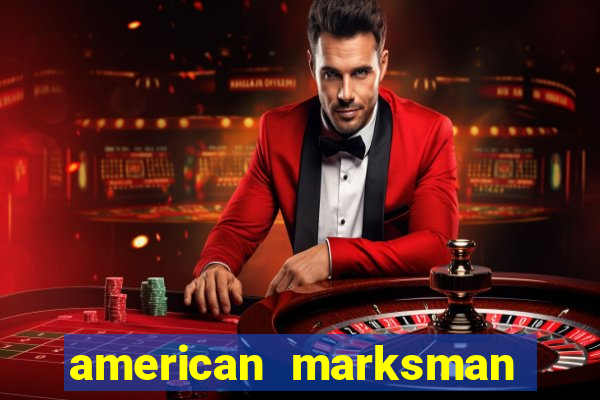 american marksman apk dinheiro infinito