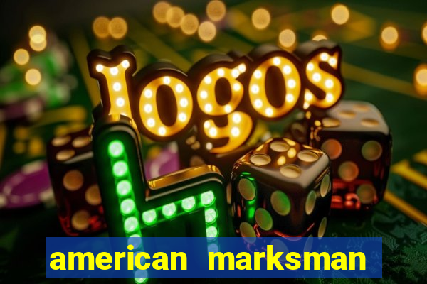 american marksman apk dinheiro infinito