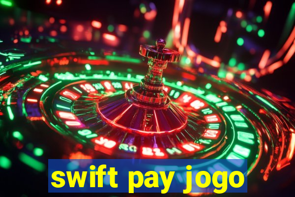 swift pay jogo