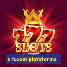 s11.com plataforma