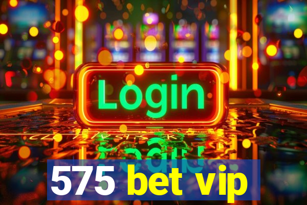 575 bet vip