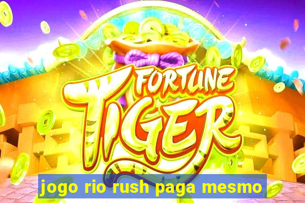 jogo rio rush paga mesmo