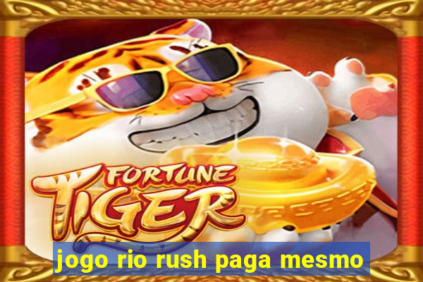 jogo rio rush paga mesmo