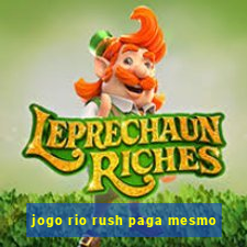 jogo rio rush paga mesmo