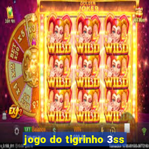 jogo do tigrinho 3ss