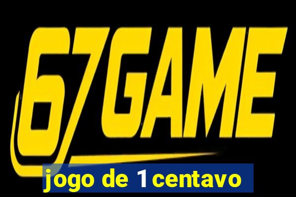 jogo de 1 centavo