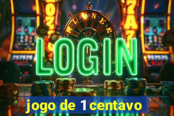 jogo de 1 centavo