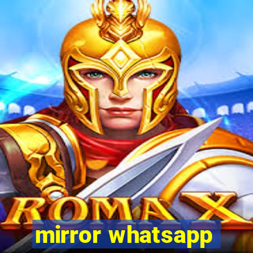 mirror whatsapp