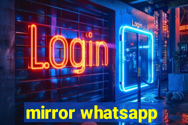 mirror whatsapp