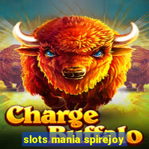 slots mania spirejoy