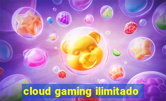 cloud gaming ilimitado