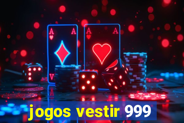 jogos vestir 999