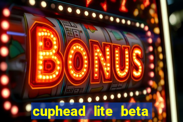 cuphead lite beta 9.1 download