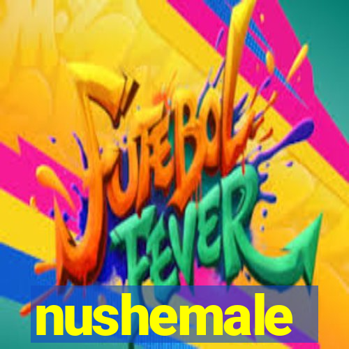 nushemale