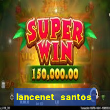 lancenet santos futebol clube