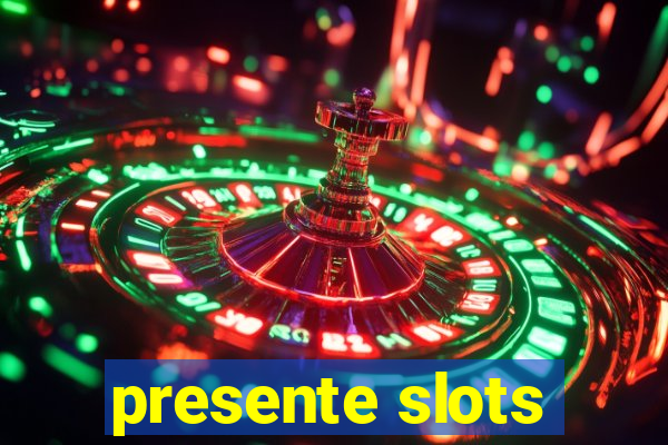 presente slots