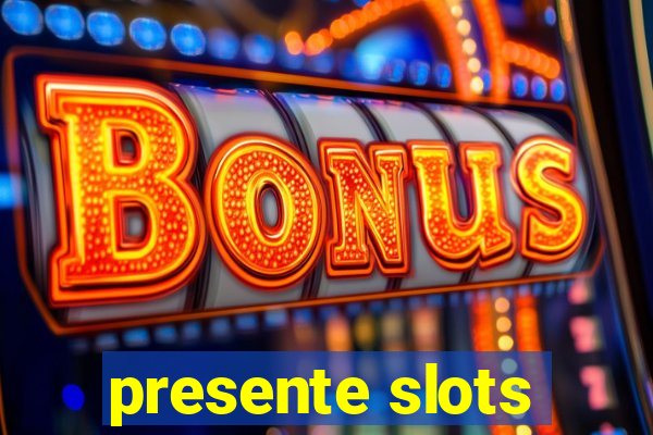 presente slots