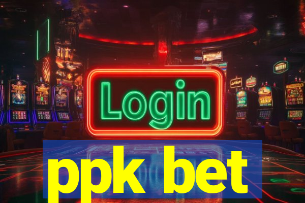 ppk bet