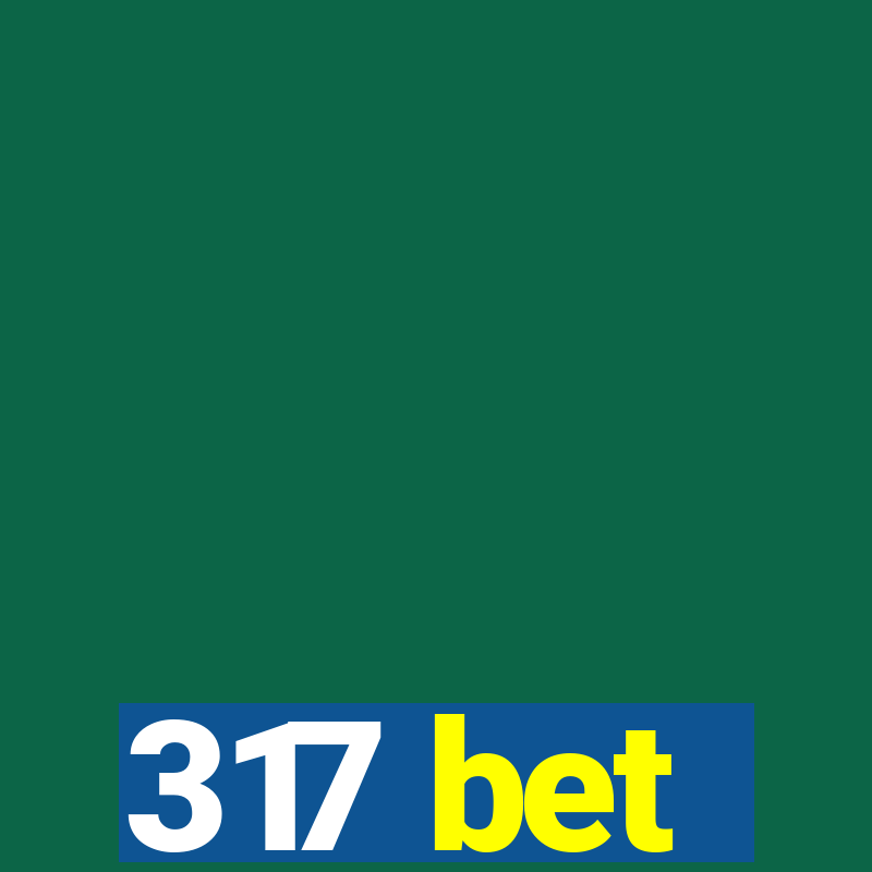 317 bet