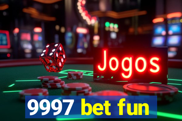 9997 bet fun