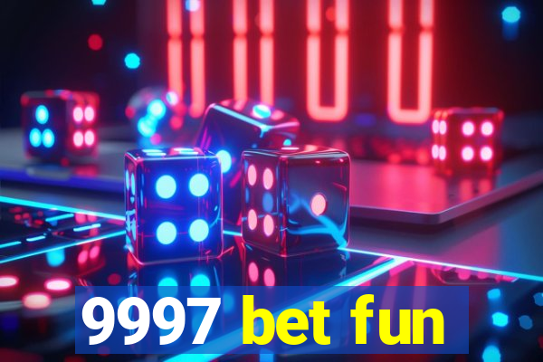 9997 bet fun