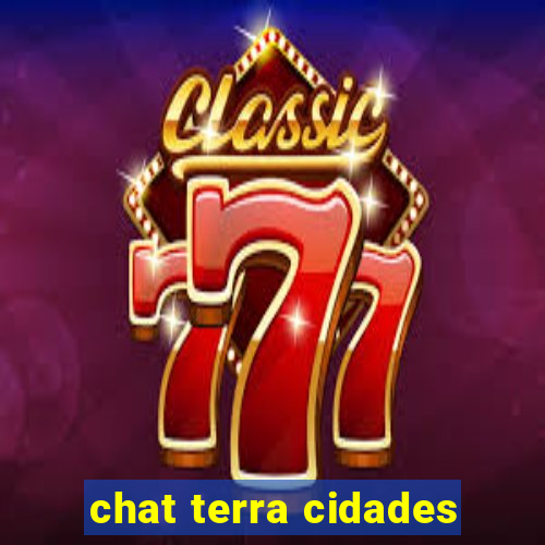 chat terra cidades