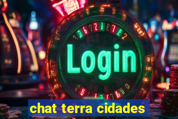 chat terra cidades