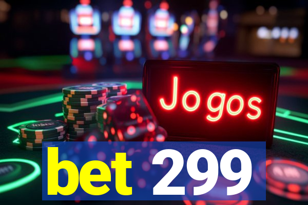 bet 299