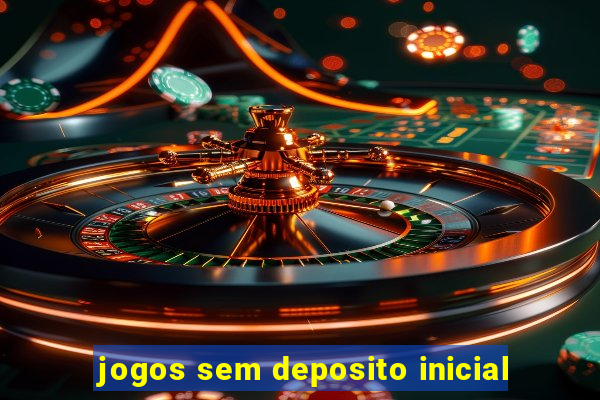 jogos sem deposito inicial