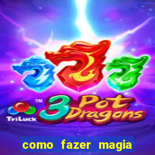 como fazer magia de fogo na vida real