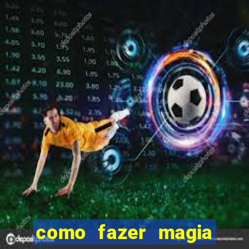 como fazer magia de fogo na vida real