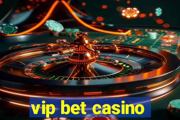 vip bet casino