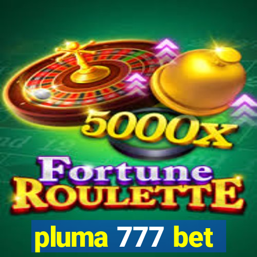 pluma 777 bet