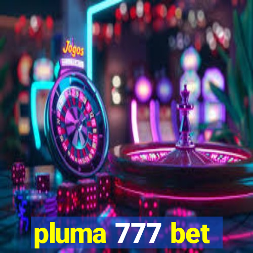 pluma 777 bet