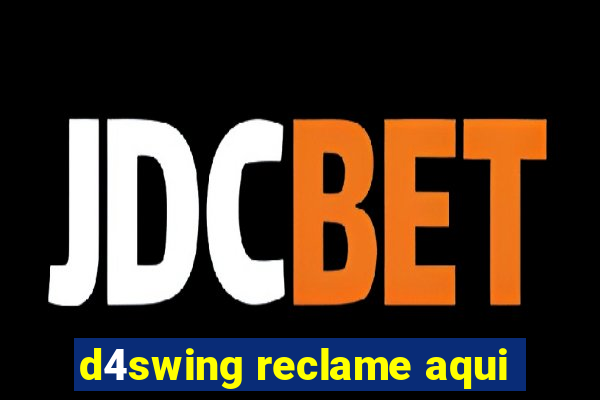 d4swing reclame aqui