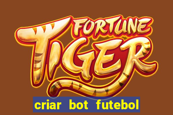 criar bot futebol virtual bet365