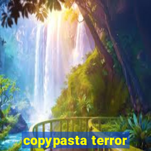 copypasta terror