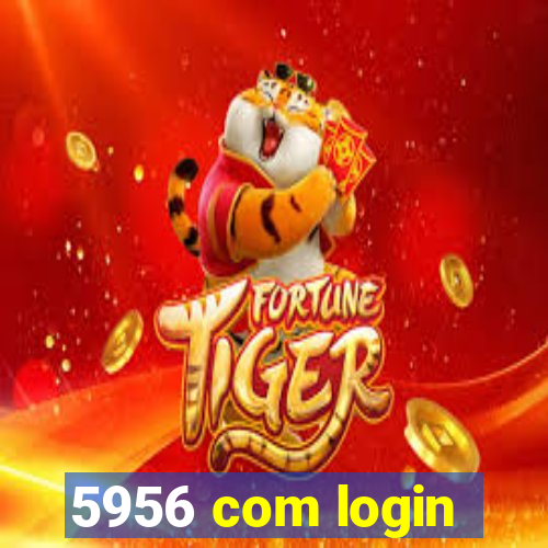 5956 com login