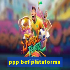 ppp bet plataforma